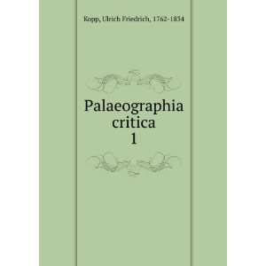  Palaeographia critica. 1 Ulrich Friedrich, 1762 1834 Kopp Books