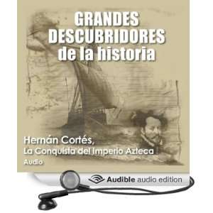 Hernán Cortés: La conquista del imperio azteca [Hernán Cortés: The 