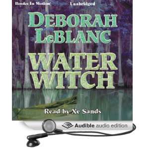   Water Witch (Audible Audio Edition) Deborah LeBlanc, Xe Sands Books