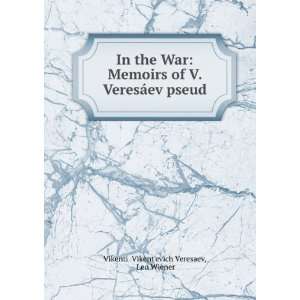   memoirs of V. VeresGaev [pseud.]; V. V. Wiener, Leo, Veresaev Books