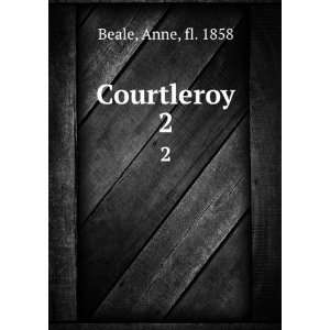  Courtleroy. 2 Anne, fl. 1858 Beale Books