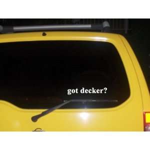  got decker? Funny decal sticker Brand New Everything 