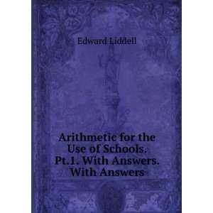   of Schools. Pt.1. With Answers. With Answers Edward Liddell Books