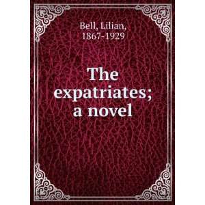  The expatriates; a novel Lilian Bell Books