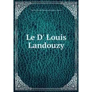   Le D Louis Landouzy: Des Paralysies Dans Les Maladies Aigues: Books