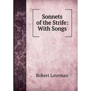  Sonnets of the Strife With Songs Robert Loveman Books