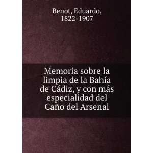   especialidad del CaÃ±o del Arsenal: Eduardo, 1822 1907 Benot: Books
