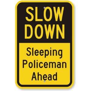 Slow Down: Sleeping Policeman Ahead Diamond Grade Sign, 24 x 18