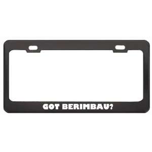 Got Berimbau? Music Musical Instrument Black Metal License Plate Frame 