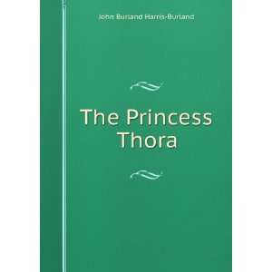  The Princess Thora John Burland Harris Burland Books