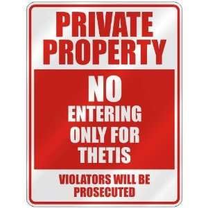   PROPERTY NO ENTERING ONLY FOR THETIS  PARKING SIGN