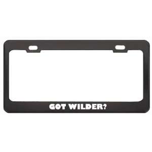 Got Wilder? Boy Name Black Metal License Plate Frame Holder Border Tag
