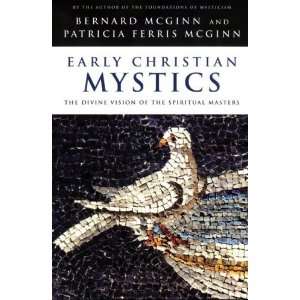  Early Christian Mystics The Divine Vision of Spiritual 