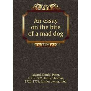  An essay on the bite of a mad dog Daniel Peter, 1721 1802 