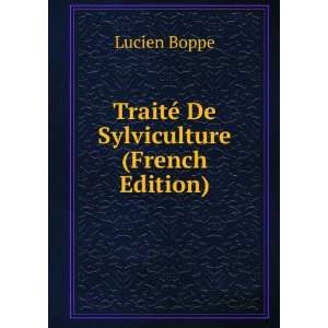    TraitÃ© De Sylviculture (French Edition) Lucien Boppe Books