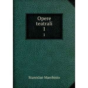  Opere teatrali Stanislao, 1774 1859 Marchisio Books