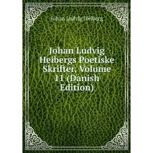   Skrifter, Volume 11 (Danish Edition) Johan Ludvig Heiberg Books