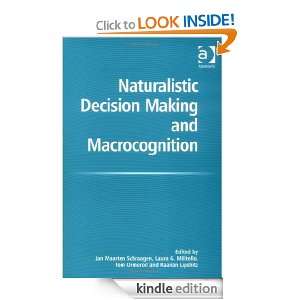 Naturalistic Decision Making and Macrocognition Jan Maarten Schraagen 