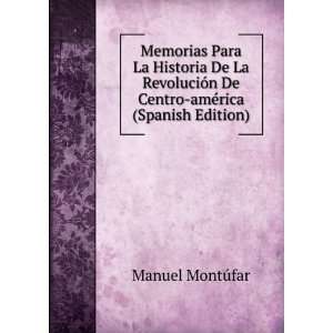   De Centro amÃ©rica (Spanish Edition) Manuel MontÃºfar Books