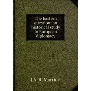   ; an historical study in European diplomacy J A. R. Marriott Books