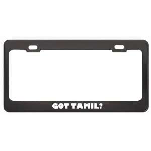 Got Tamil? Language Nationality Country Black Metal License Plate 