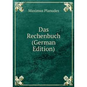   Rechenbuch (German Edition) (9785877484511) Maximus Planudes Books