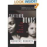 Shattered Bonds The Color Of Child Welfare by Dorothy E. Roberts (Jan 