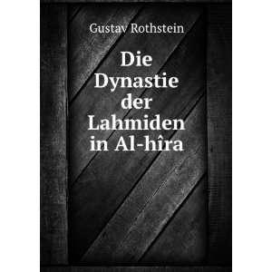  Die Dynastie der Lahmiden in Al hÃ®ra Gustav Rothstein 