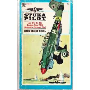  Stuka Pilot : With 2530 Operating Flights, Rudel Was Germany 