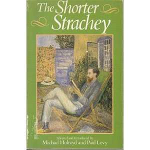    The Shorter Strachey: Michael and Levy, Paul Holroyd: Books