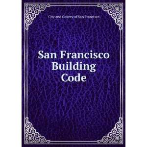  San Francisco Building Code City and County of San 