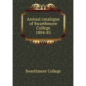   catalogue of Swarthmore College. 1884 85 Swarthmore College Books