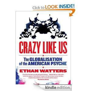 Crazy Like Us: the globalisation of the American psyche: Ethan Watters 