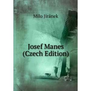  Josef Manes (Czech Edition) Milo JirÃ¡nek Books