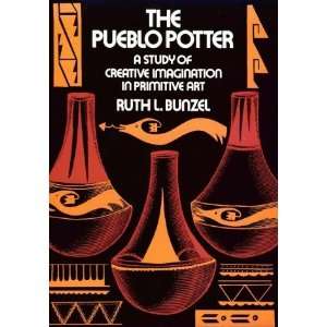  The Pueblo Potter [Paperback]: Ruth Bunzel: Books