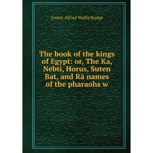  The Book of the Kings of Egypt Or, The Ka, Nebti, Horus, Suten 