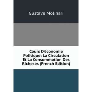   La Consommation Des Richeses (French Edition) Gustave Molinari Books