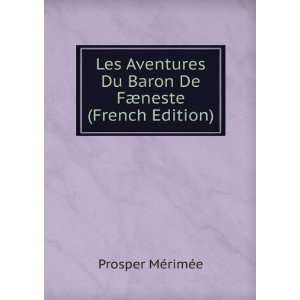   Du Baron De FÃ¦neste (French Edition): Prosper MÃ©rimÃ©e: Books