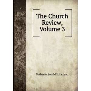  The Church Review, Volume 3 Nathaniel Smith Richardson 