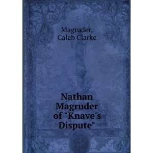    Nathan Magruder of Knaves Dispute Caleb Clarke Magruder Books