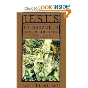  Jesus of Nazareth, King of the Jews: A Jewish Life and the 