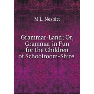   in Fun for the Children of Schoolroom Shire . M L. Nesbitt Books
