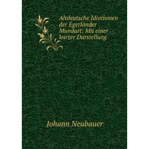   nder Mundart Mit einer kurzer Darstellung . Johann Neubauer Books