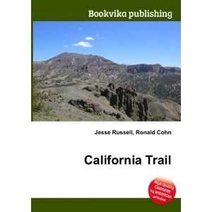  California Trail: Ronald Cohn Jesse Russell: Books