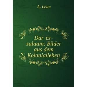    Dar es salaam Bilder aus dem Kolonialleben A. Leue Books