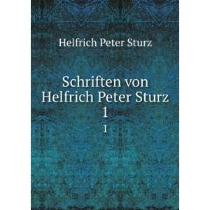   von Helfrich Peter Sturz. 1: Helfrich Peter Sturz:  Books