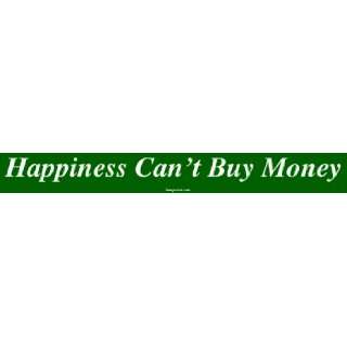  Happiness Cant Buy Money Bumper Sticker: Automotive