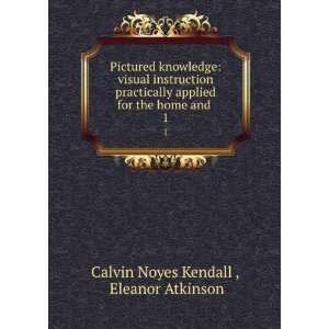   for the home and . 1 Eleanor Atkinson Calvin Noyes Kendall  Books