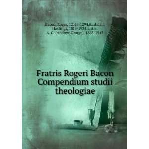  Fratris Rogeri Bacon Compendium studii theologiae Roger 