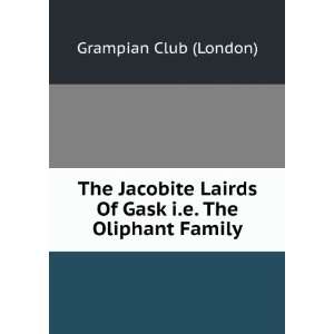   Lairds Of Gask i.e. The Oliphant Family: Grampian Club (London): Books